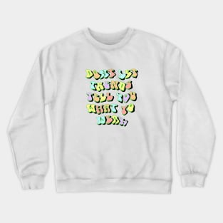 Don’t let trends tell you what to wear Crewneck Sweatshirt